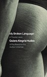 My Broken Language: A Theater Jawn: A Play Based on the Author's Memoir - Quiara Alegría Hudes - 9781636701981