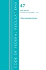 Code of Federal Regulations, Title 47 Telecommunications 0-19, Revised as of October 1, 2021 - Office Of The Federal Register (U.S.) - 9781636719788
