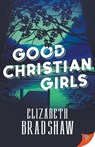 Good Christian Girls - Elizabeth Bradshaw - 9781636795553