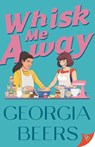 Whisk Me Away - Georgia Beers - 9781636797960