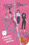 I Hate You, Now Kiss Me - Kimberly Cooper Griffin - 9781636799957