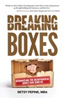 Breaking Boxes: Dismantling the Metaphorical Boxes That Bind Us - Betsy Pepine - 9781636802848