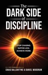 The Dark Side of Discipline - Daniel Woodrum ; Craig Ballantyne - 9781636804729