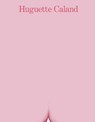 Huguette Caland: A Life in a Few Lines - Hannah Feldman - 9781636812267