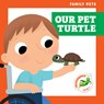 Our Pet Turtle - Michele Jakubowski - 9781636902081