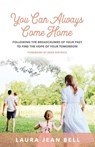 You Can Always Come Home - Laura Jean Bell - 9781636982649