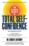 The Ultimate Secrets of Total Self-Confidence - Dr. Robert Anthony - 9781636983240