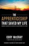 The Apprenticeship that Saved My Life - Cory McCray - 9781636986890