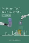 Factories that Build Factories - Eric H. Anderson - 9781637120576
