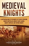 Medieval Knights - Captivating History - 9781637168301