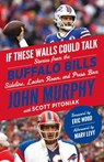 If These Walls Could Talk: Buffalo Bills - John Murphy ; Scott Pitoniak - 9781637271896