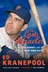 The Last Miracle: My 18-Year Journey with the Amazin' New York Mets - Ed Kranepool - 9781637277423