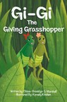 Gi-Gi The Giving Grasshopper - Chloie-Brooklyn G Marshall - 9781637287170