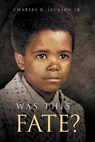 Was this fate? - JACKSON,  Charles R - 9781637287378