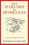 From Harvard to Homeless - Franklin Sooho Lee - 9781637306840