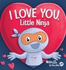 I Love You Little Ninja - Mary Nhin - 9781637316238