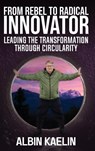 From Rebel to Radical Innovator - Albin Kaelin - 9781637352854