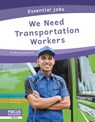 We Need Transportation Workers - Brienna Rossiter - 9781637390894