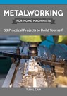Metalworking for Home Machinists - Tubal Cain - 9781637410431