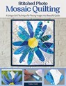 Stitched Photo Mosaic Quilting - Timna Tarr - 9781637410974