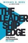 The Leadership Edge - Michael B. Ross ; Mike Shaw - 9781637427200