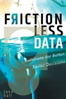 Frictionless Data: Solutions for Better, Faster Decisions - Zane Hall - 9781637428221