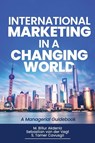 International Marketing in a Changing World - M. Billur Akdeniz ; Sebastian van der Vegt ; S. Tamer Cavusgil - 9781637428481