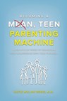 Becoming a Mean, Teen Parenting Machine - Katie Millar Wirig - 9781637464373
