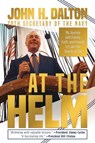 At the Helm: My Journey with Family, Faith, and Friends to Calm the Storms of Life - John H. Dalton - 9781637585153