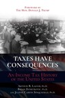 Taxes Have Consequences - Arthur B. Laffer, Ph.D. ; Jeanne Cairns Sinquefield, Ph.D. ; Brian Domitrovic , Ph.D. - 9781637585658