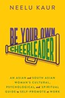Be Your Own Cheerleader - Neelu Kaur - 9781637586341