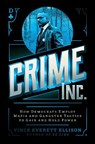 Crime Inc.: How Democrats Employ Mafia and Gangster Tactics to Gain and Hold Power - Vince Everett Ellison - 9781637588161