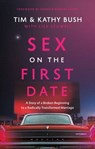 Sex on the First Date - Tim Bush ; Kathy Bush ; Lisa Stilwell - 9781637632727