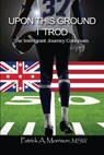 Upon This Ground I Trod: The Immigrant Journey Continues - Msw Patrick a. Morrison - 9781637643945