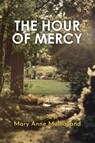 The Hour of Mercy - Mary Anne Mulholland - 9781637657492