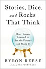 Stories, Dice, and Rocks That Think - Byron Reese - 9781637741344