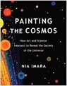 Painting the Cosmos - Nia Imara - 9781637742716