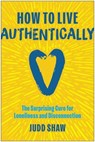 How to Live Authentically - Judd Shaw - 9781637749135