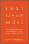 Less Over More - Tony Caliendo - 9781637749265