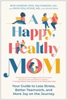 A Happy, Healthy Mom - Rick Hanson ; Jan Hanson ; Ricki Pollycove - 9781637749333