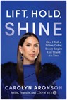 Lift, Hold, Shine - Carolyn Aronson - 9781637749524