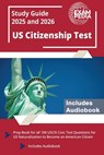 US Citizenship Test Study Guide 2025 and 2026: Prep Book for all 100 USCIS Civic Test Questions for US Naturalization to Become an American Citizen [I - Exampedia - 9781637755327