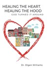 Healing the Heart, Healing the Hood - Olgen Williams - 9781637842256