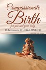 Compassionate Birth for you and your baby - Di Bustamante CH DBLE PPNE CD - 9781637843406