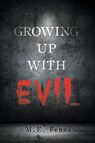 Growing Up With Evil - M. E. Fenos - 9781637846605