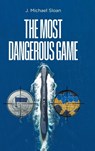 The Most Dangerous Game - J. Michael Sloan - 9781637848272