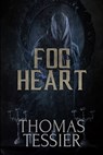 Fog Heart - Thomas Tessier - 9781637890738