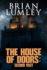 House of Doors: Second Visit: House of Doors 2 - Brian Lumley - 9781637894262