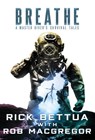 Breathe - Rick Bettua ; Rob MacGregor - 9781637898062