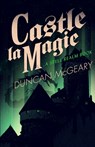 Castle La Magie: A Spell Realm Novel - Duncan McGeary - 9781637899441